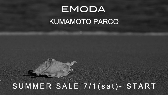 EMODA熊本PARCO店 7/1(SAT)〜 【SUMMER SALE START！】